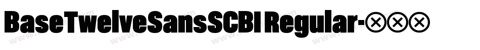 BaseTwelveSansSCBI Regular字体转换